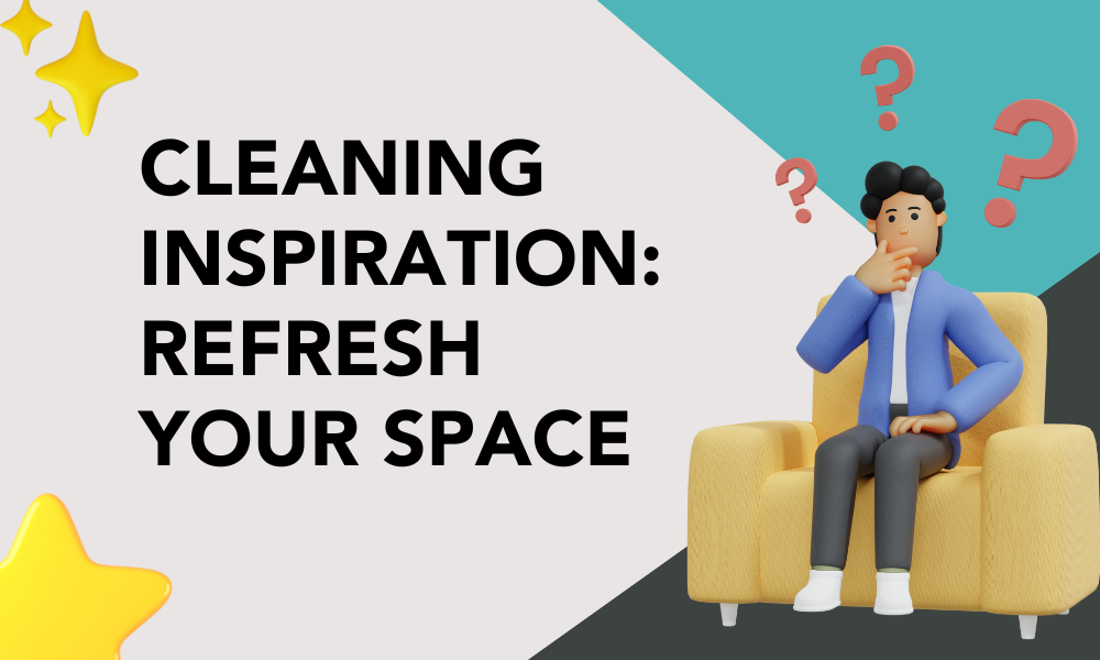 Cleaning inspiration: Refresh your space